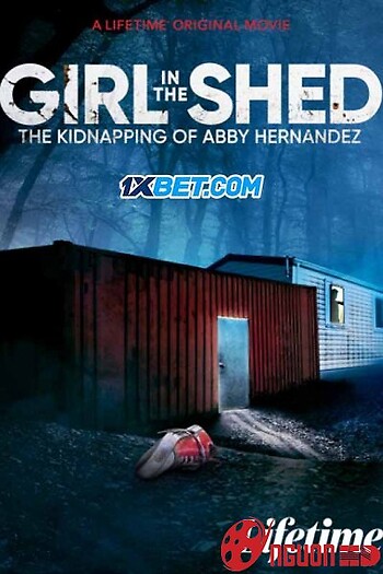 Girl In The Shed: The Kidnapping Of Abby Hernandez