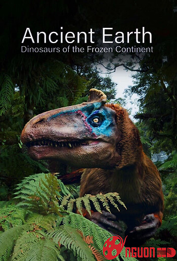 Ancient Earth: Dinosaurs Of The Frozen Continent