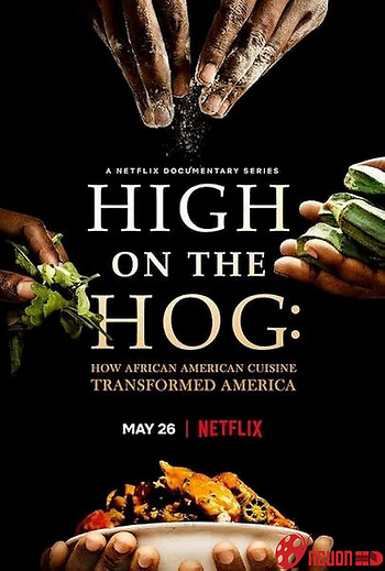 High On The Hog: Ẩm Thực Mỹ Gốc Phi Đã Thay Đổi Hoa Kỳ Như Thế Nào (Phần 2) - High On The Hog: How African American Cuisine Transformed America (Season 2)