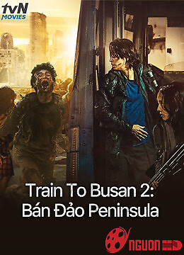 Train To Busan 2: Bán Đảo Peninsula