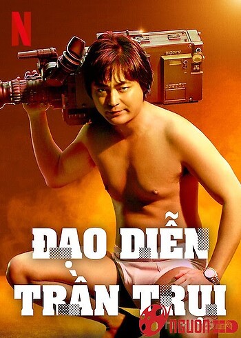 Đạo Diễn Trần Trụi (Phần 1)