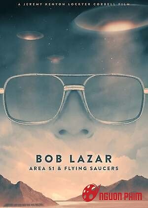 Bob Lazar: Khu Vực 51 & Đĩa Bay