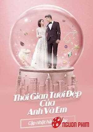 Thời Gian Tươi Đẹp Của Anh Và Em