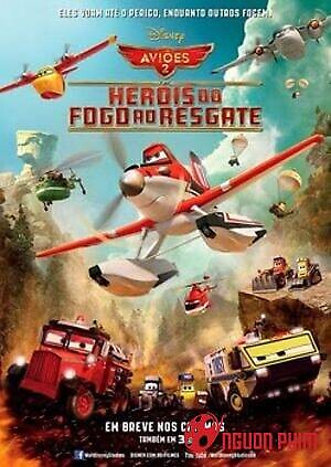 Vương Quốc Máy Bay 2: Anh Hùng Và Biển Lửa