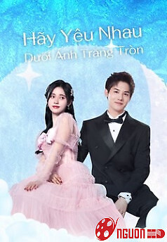 Hãy Yêu Nhau Dưới Ánh Trăng Tròn