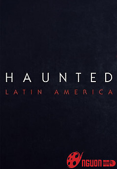 Trải Nghiệm Ma Quái: Mỹ Latinh