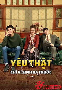 Yêu Thật Chỉ Vì Sinh Ra Trước