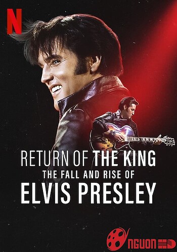Ông Hoàng Rock 'n' Roll: Sự Xuống Dốc Và Trỗi Dậy Của Elvis Presley