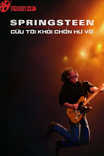 Springsteen: Cứu Tôi Khỏi Chốn Hư Vô (Từ Hư Vô Đến Huyền Thoại)