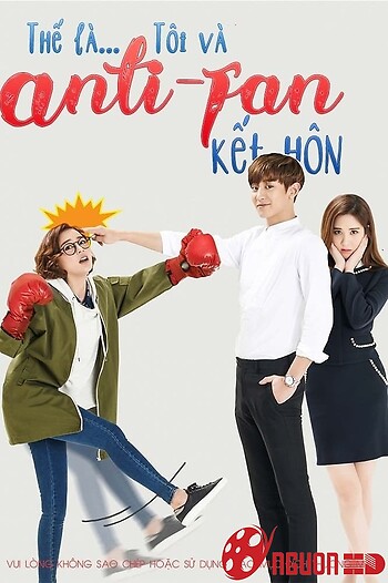 Tôi Và Anti-Fan Kết Hôn