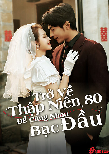 Trở Về Thập Niên 80 Để Cùng Nhau Bạc Đầu