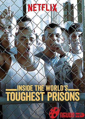 Bên Trong Những Nhà Tù Khốc Liệt Nhất Thế Giới (Phần 1)