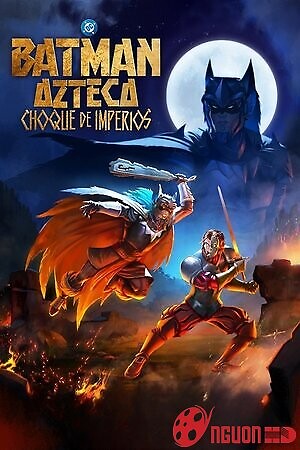 Batman Aztec: Đế Chế Huyết Chiến