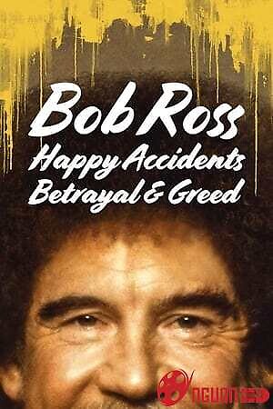 Bob Ross: Bất Ngờ Thú Vị, Phản Bội Và Lòng Tham