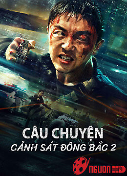 Câu Chuyện Cảnh Sát Đông Bắc 2