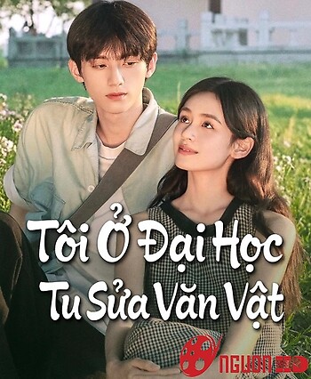 Tôi Ở Đại Học Tu Sửa Văn Vật