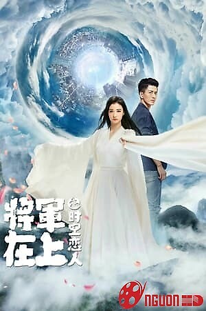 Tướng Quân Tại Thượng: Người Tình Vượt Thời Gian