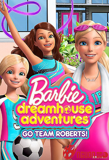Barbie Dreamhouse Adventures: Go Team Roberts (Phần 1)
