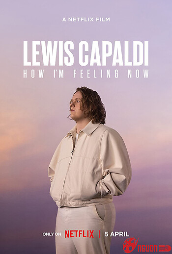 Lewis Capaldi: Cảm Giác Của Tôi Lúc Này