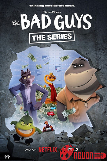 Những Kẻ Xấu Xa: Đột Nhập (Phần 2) - The Bad Guys: The Series (Season 2)