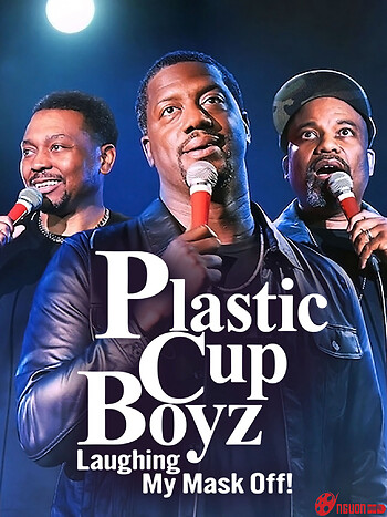 Plastic Cup Boyz: Cười Rớt Quai Hàm!