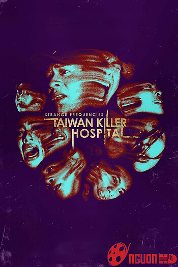 Tần Số Lạ: Bệnh Viện Sát Nhân Đài Loan