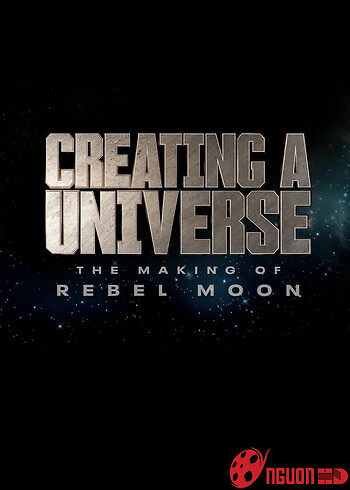 Tạo Nên Một Vũ Trụ - Hậu Trường Rebel Moon