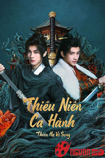 Thiếu Niên Ca Hành : Thiên Hạ Vô Song