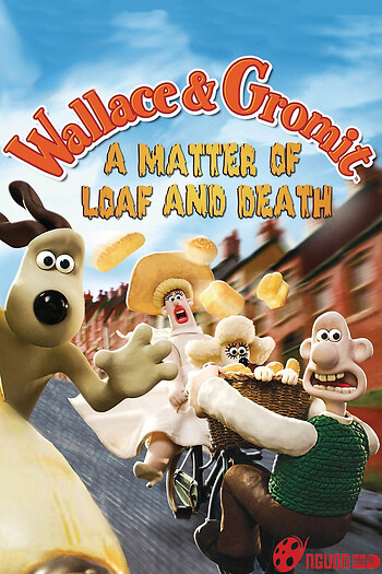 Wallace Và Gromit- Bánh Mì Và Cái Chết