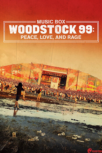 Woodstock 99: Hòa Bình, Tình Yêu Và Cơn Thịnh Nộ