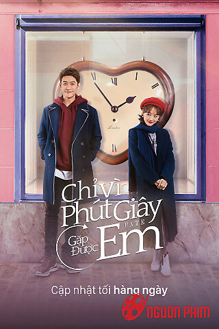 Chỉ Vì Phút Giây Được Gặp Em