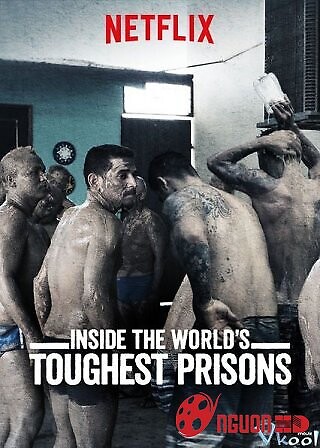 Bên Trong Những Nhà Tù Khốc Liệt Nhất Thế Giới Phần 2