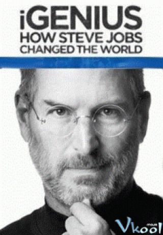 Igenius: Steve Jobs Đã Kết Nối Cả Thế Giới Như Thế Nào?