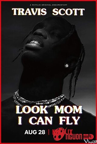 Travis Scott: Mẹ Ơi! Con Có Thể Bay