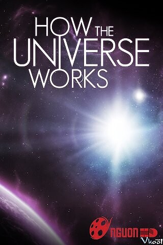 Vũ Trụ Hoạt Động Như Thế Nào Phần 7
