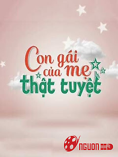 Con Gái Của Mẹ Thật Tuyệt